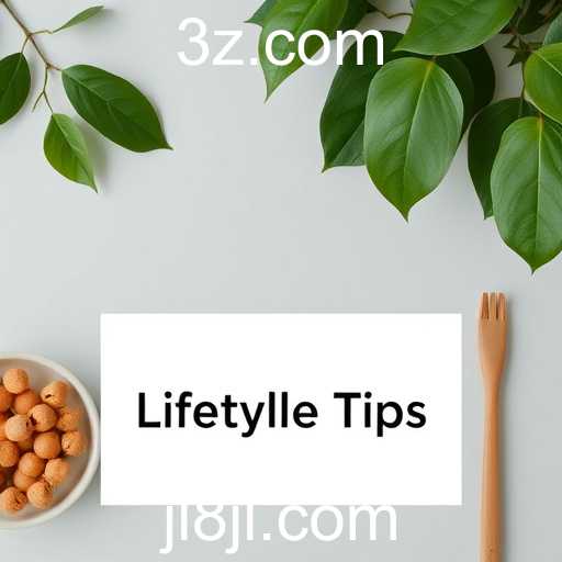 Essential Lifestyle Tips for a Balanced and Healthy Life